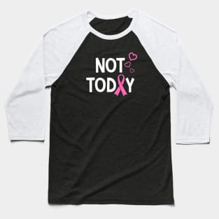 Not Today Breast Cancer Pink Ribbon & Hearts Baseball T-Shirt